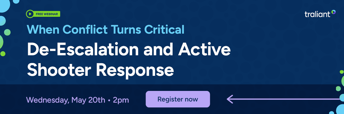 Banner promoting a free webinar titled “When Conflict Turns Critical: De-Escalation and Active Shooter Response.” The graphic features a dark blue background with light blue and white text, a “Register now” button, and webinar details reading “Wednesday, May 20th • 2pm.” The Traliant logo appears in the top-right corner.