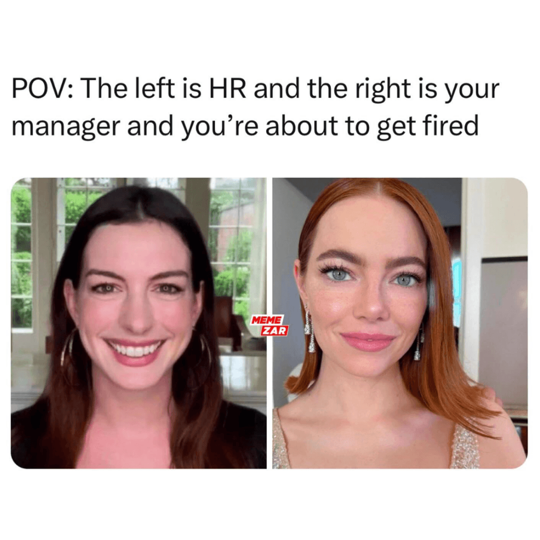 Text reads, “POV: The left is HR and the right is your manager and you’re about to get fired,” above two side-by-side images of women smiling—one representing HR and the other a manager—creating a humorous, slightly tense work scenario.