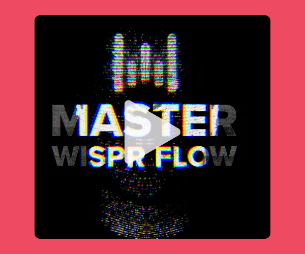 A video graphic with a black background features the text “MASTER WISPR FLOW” in a glitch-style design. A large play button appears over the center.