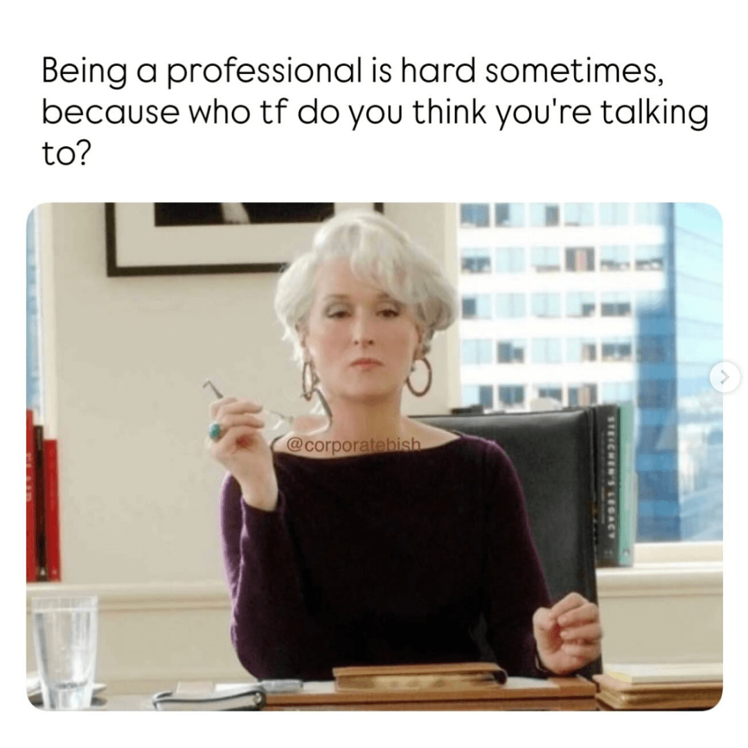 A meme features a woman seated at a desk holding her glasses while giving a stern expression. Text above jokes about the challenge of remaining professional when dealing with difficult people.