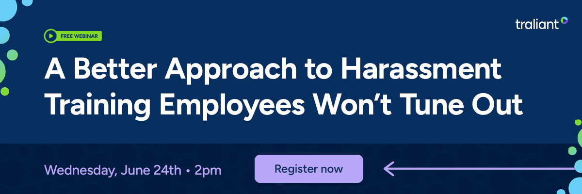 A Traliant webinar advertisement promotes harassment training with the headline, “A Better Approach to Harassment Training Employees Won’t Tune Out.” The graphic includes event details, a registration button, and a dark blue background with green and purple accents.
