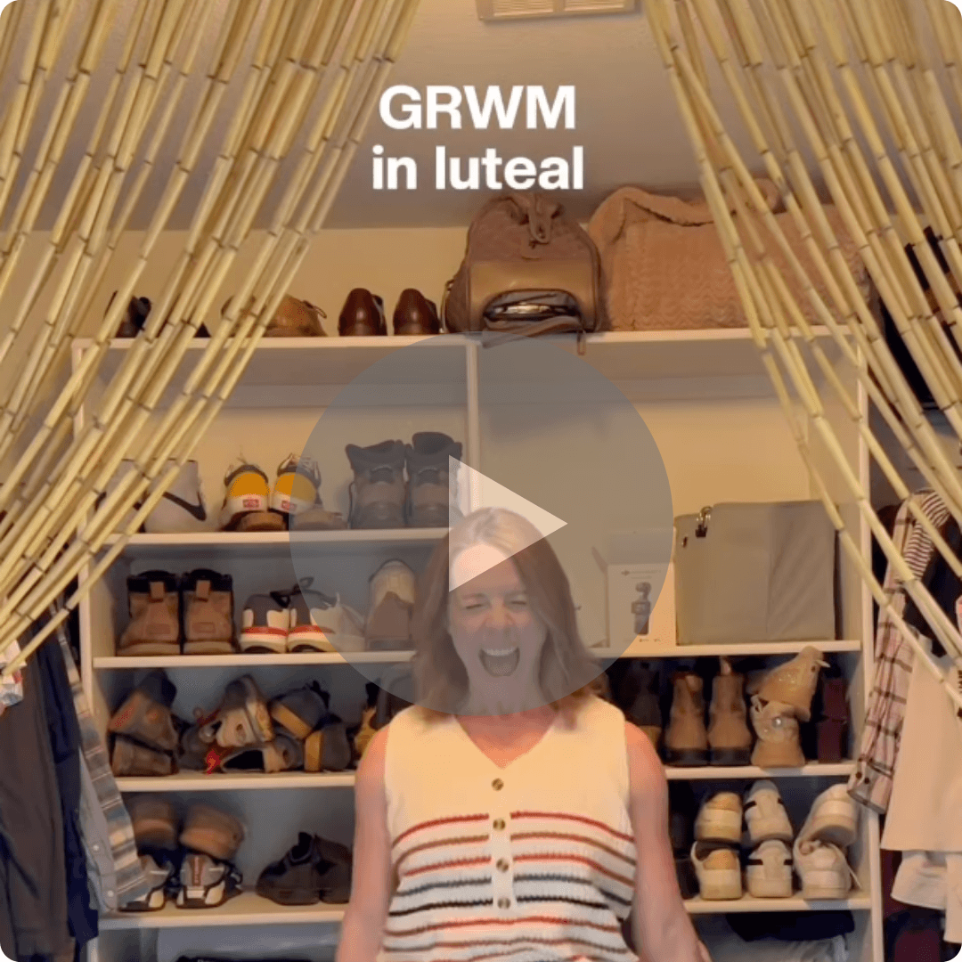 A video thumbnail shows a woman standing in a closet surrounded by shelves of shoes and handbags. Text at the top reads, “GRWM in luteal.”