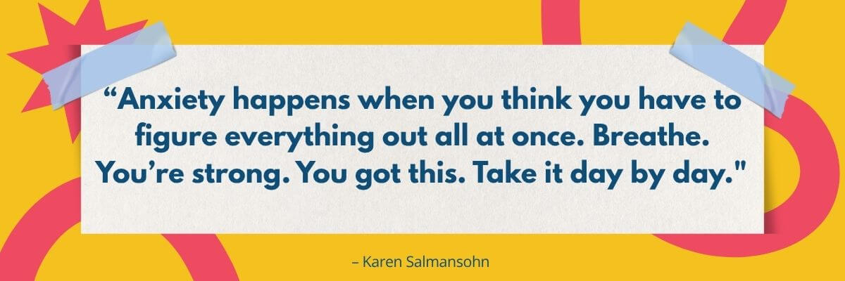 A motivational quote is displayed on a white note taped to a bright yellow background with playful abstract shapes. The message encourages slowing down and taking anxious moments one day at a time.