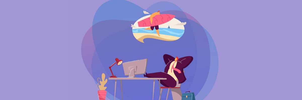 An illustration shows a person reclining at their desk with their feet up while looking at a computer monitor. A thought bubble above them shows someone carrying a surfboard at the beach, representing daydreaming about vacation.