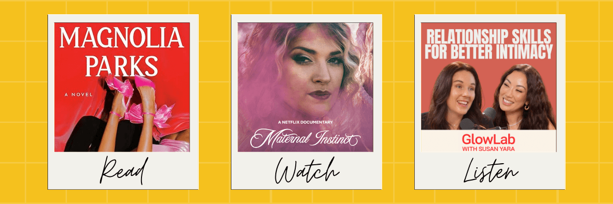 An image displays three Polaroid-style recommendation cards on a yellow grid background. They feature the novel Magnolia Parks labeled "Read," the documentary Maternal Instinct labeled "Watch," and a GlowLab with Susan Yara podcast episode titled "Relationship Skills for Better Intimacy" labeled "Listen."