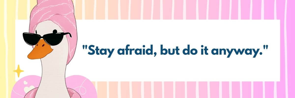 A playful illustration shows a duck wearing black sunglasses and a pink towel wrapped around its head. The text reads, “Stay afraid, but do it anyway,” against a pastel pink and yellow striped background.
