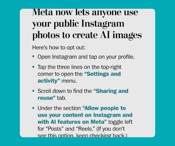 A graphic explains how to opt out of allowing Meta to use public Instagram photos for AI image creation. It lists steps for opening Instagram settings and turning off the option under “Sharing and reuse.”
