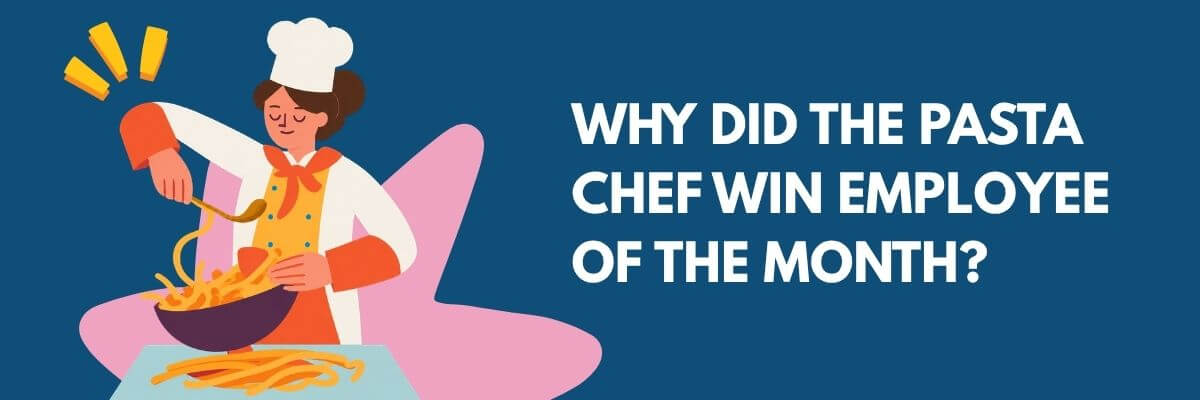 An illustrated chef in a white hat and colorful uniform prepares pasta in a bowl using a fork. Large white text on the dark blue background asks, “Why did the pasta chef win employee of the month?”