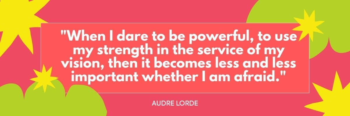 A colorful quote graphic displays the message, “When I dare to be powerful, to use my strength in the service of my vision, then it becomes less and less important whether I am afraid.” The quote is credited to Audre Lorde and is surrounded by bright yellow stars and green abstract shapes on a pink background.