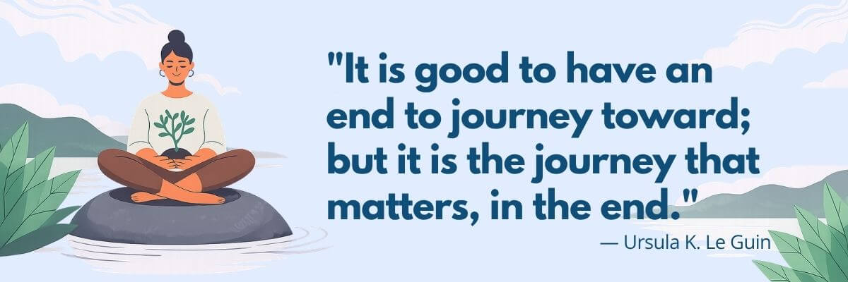 A person sits cross-legged on a large rock with their eyes closed, surrounded by water, mountains, clouds, and leafy plants. A large quote about journeys appears beside the illustration, attributed to Ursula K. Le Guin.