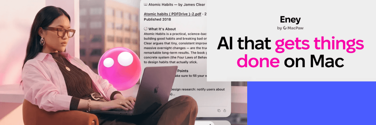 A woman wearing glasses sits comfortably in a chair with a laptop while a large pink glowing sphere sits beside her. Screens and documents appear in the background, including a page about “Atomic Habits” and a large graphic promoting AI on Mac.