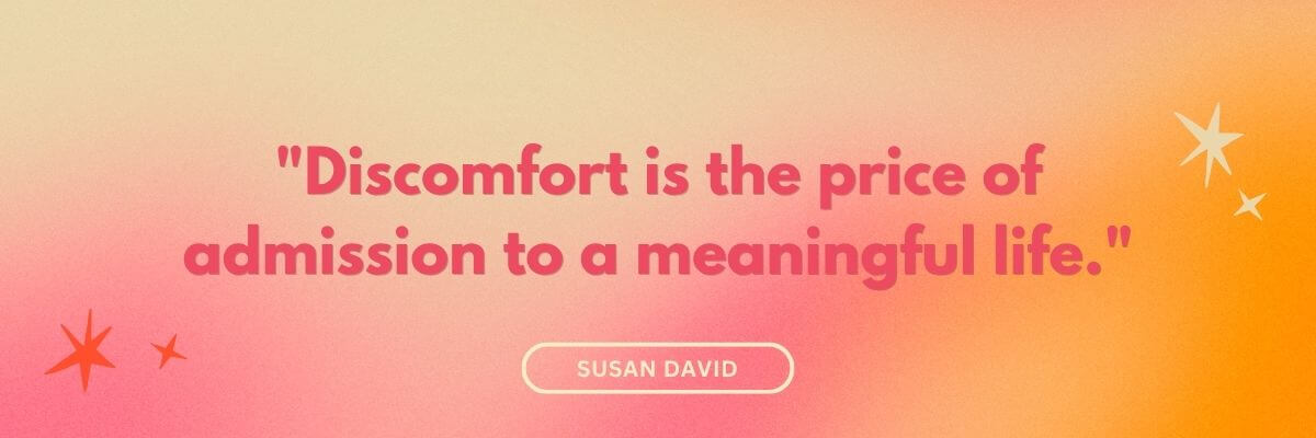 A quote graphic with a warm pink-to-orange gradient background reads, “Discomfort is the price of admission to a meaningful life.” The quote is attributed to Susan David, with star illustrations decorating the corners.