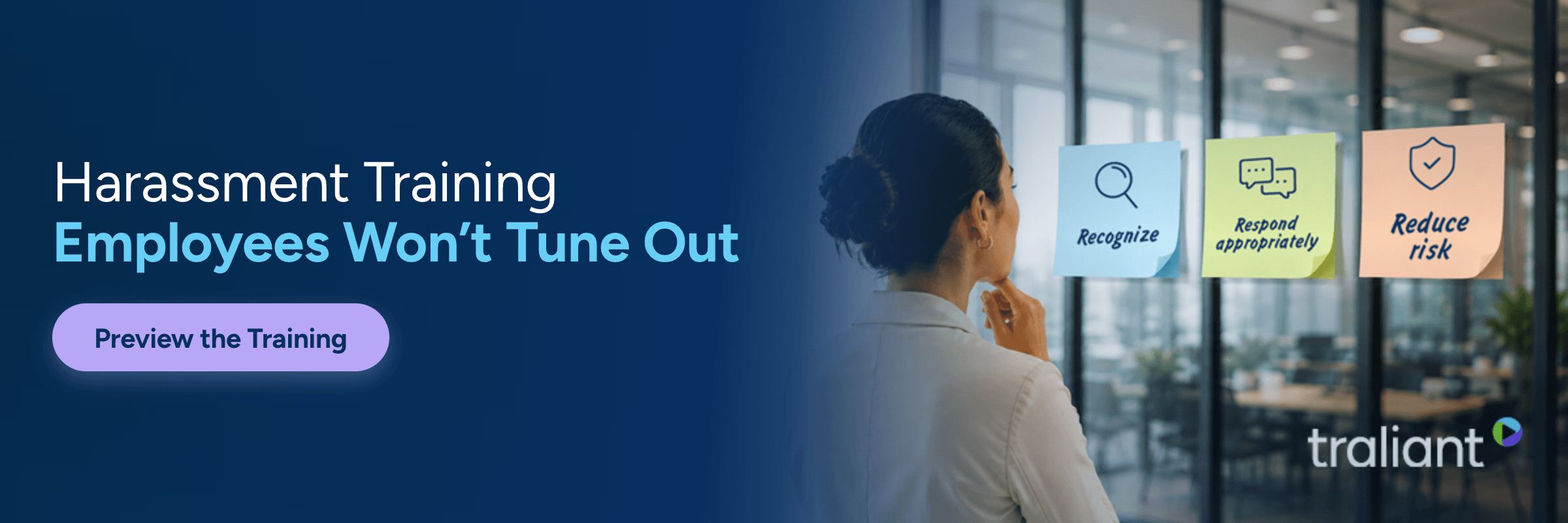 A workplace banner for “Harassment Training Employees Won’t Tune Out” shows a woman in an office looking at three sticky notes labeled “Recognize,” “Respond appropriately,” and “Reduce risk.” The left side features the training title and a purple “Preview the Training” button, while the Traliant logo appears in the lower-right corner.