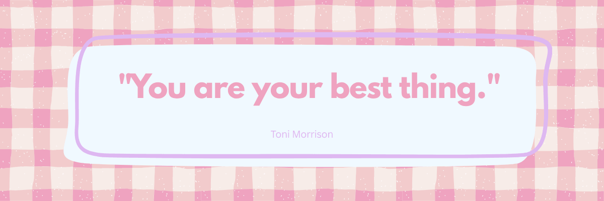 A pastel pink-and-white gingham quote graphic features a large light-blue rounded panel with a lavender border. The text reads, “You are your best thing.” with Toni Morrison credited underneath.