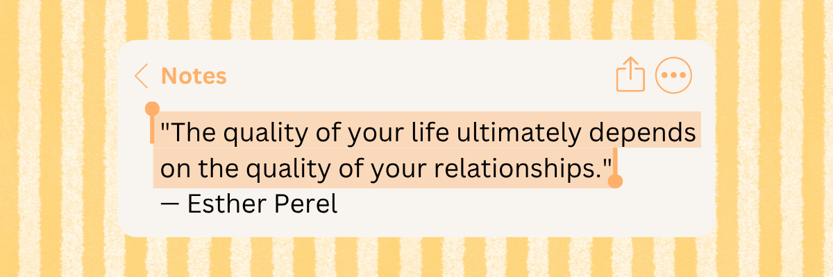 A notes-style graphic displays the quote, “The quality of your life ultimately depends on the quality of your relationships.” The quote is attributed to Esther Perel.