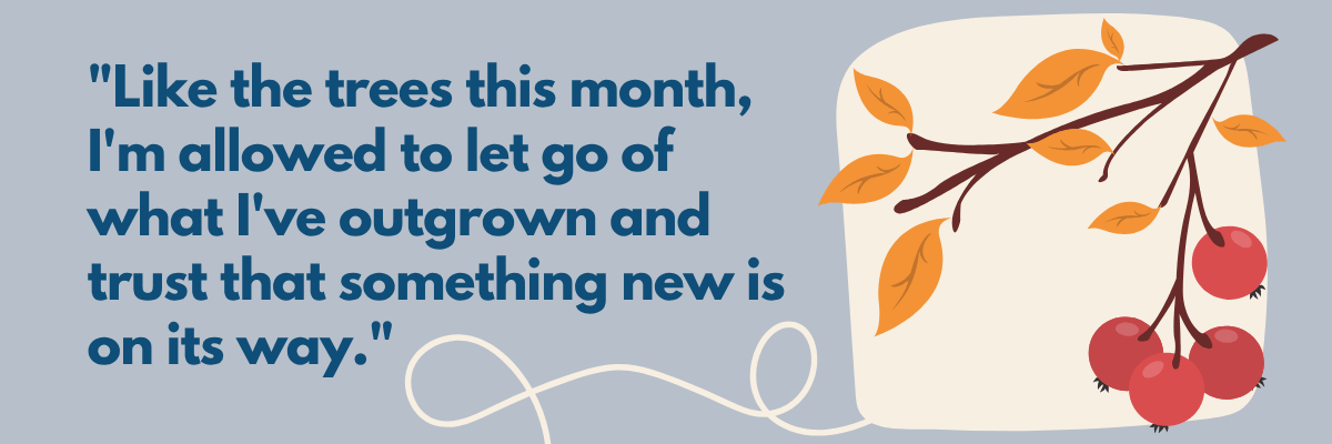 A gray-blue graphic features the quote “Like the trees this month, I’m allowed to let go of what I’ve outgrown and trust that something new is on its way.” An illustrated branch with orange leaves and red berries appears on the right.