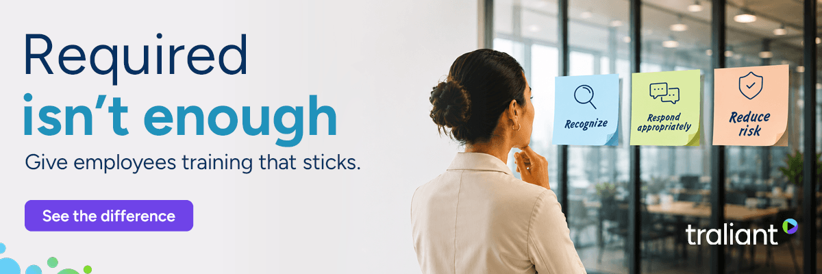 A woman stands in an office looking at three colorful notes labeled “Recognize,” “Respond appropriately,” and “Reduce risk.” Text on the left reads, “Required isn’t enough. Give employees training that sticks,” with a “See the difference” button and Traliant logo.