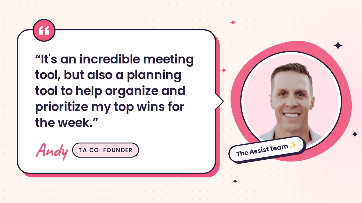 A testimonial graphic features a large white speech bubble outlined in dark navy and pink, containing a quote about organizing and prioritizing weekly wins. A circular portrait of a smiling man appears on the right, with the labels “Andy,” “TA CO-FOUNDER,” and “The Assist team.”